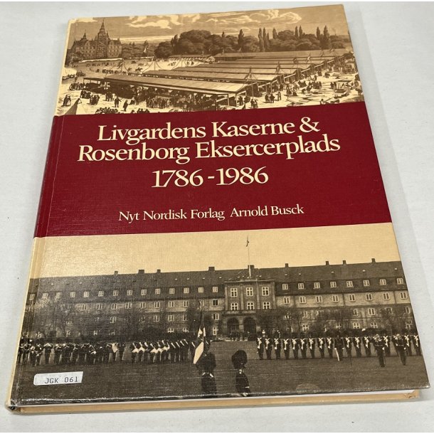 Livgardens Kaserne &amp; Rosenborg Eksercerplads 1786-1986, Jesper Gram-Andersen
